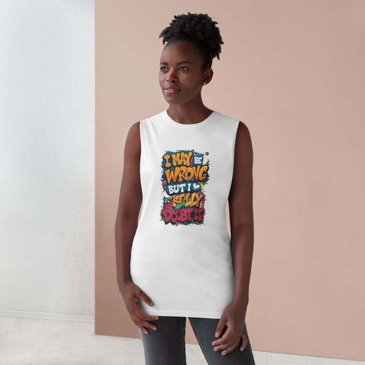 Funny quote tank top with colorful text: 'I may be wrong but I really doubt it', playful and humorous design.
