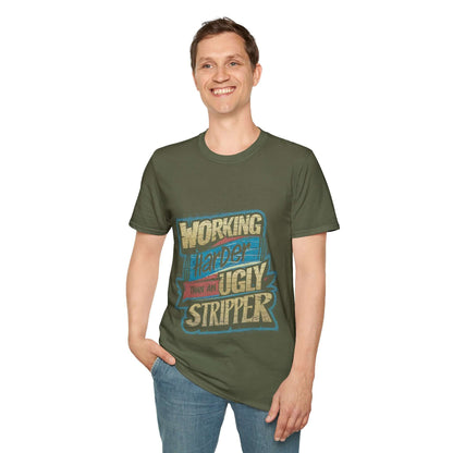 Unisex olive t-shirt featuring the funny quote 'Working Harder Than An Ugly Stripper' in colorful design.