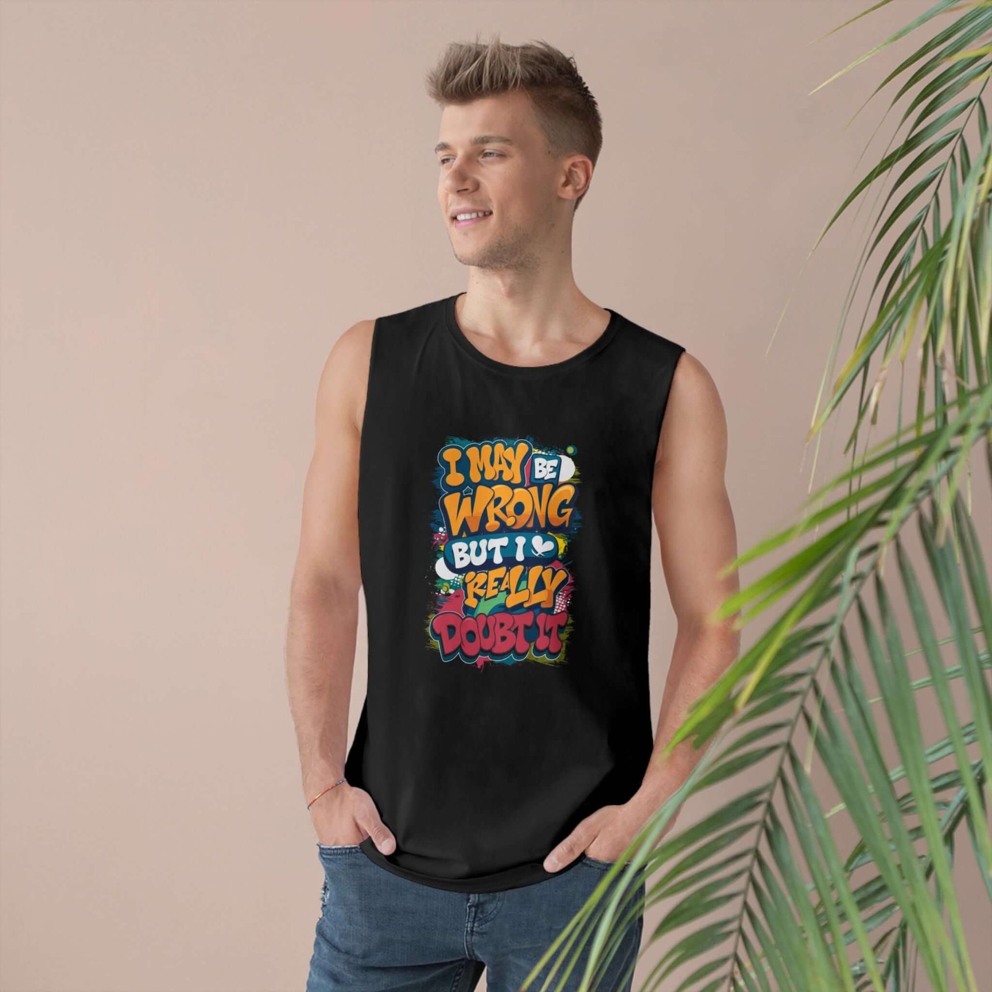 Colourful unisex tank top with funny quote 'I may be wrong but I really doubt it', showcasing a playful vibe.