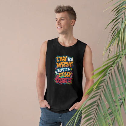 Colourful unisex tank top with funny quote 'I may be wrong but I really doubt it', showcasing a playful vibe.
