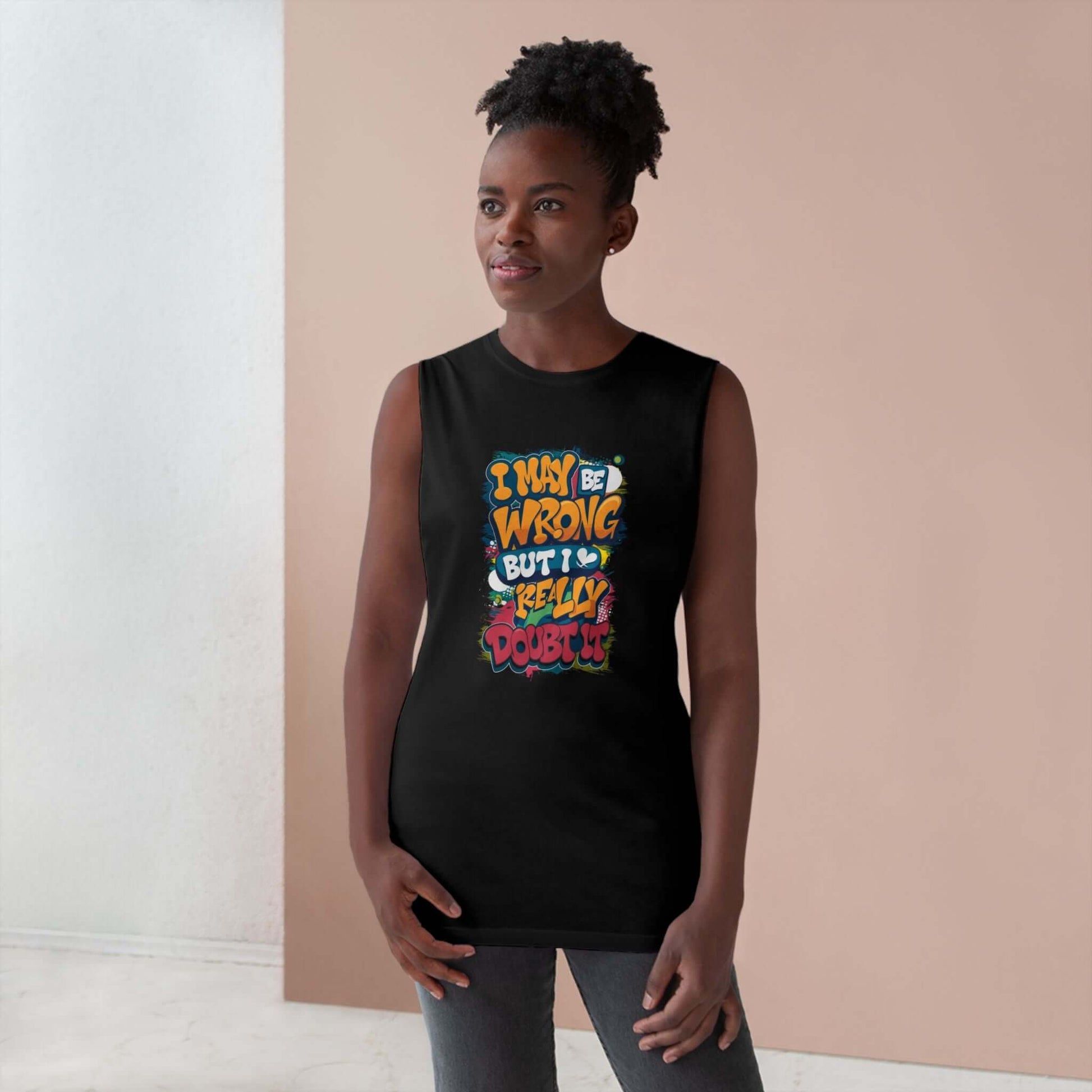Funny quote black tank top with colorful text: 'I may be wrong but I really doubt it', playful and humorous design.