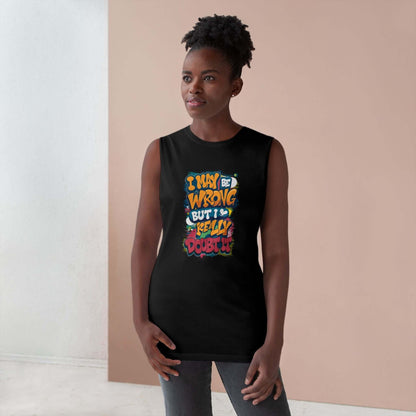 Funny quote black tank top with colorful text: 'I may be wrong but I really doubt it', playful and humorous design.