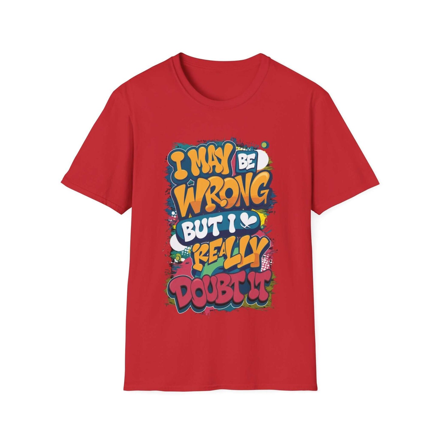 Funny typography T-shirt in red featuring the quote "I may be wrong, but I really doubt it." Ideal for casual wear.