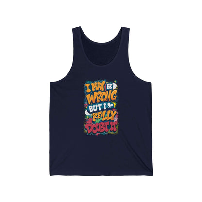 Tank Top - Humorous Typography Design 'I may be wrong, but I really doubt it'