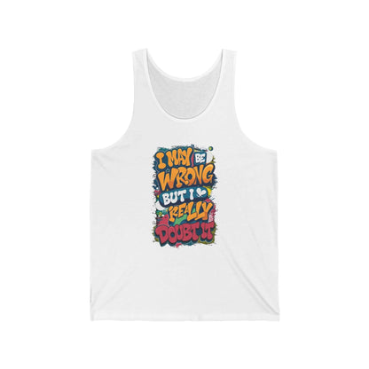 Tank Top - Humorous Typography Design 'I may be wrong, but I really doubt it'