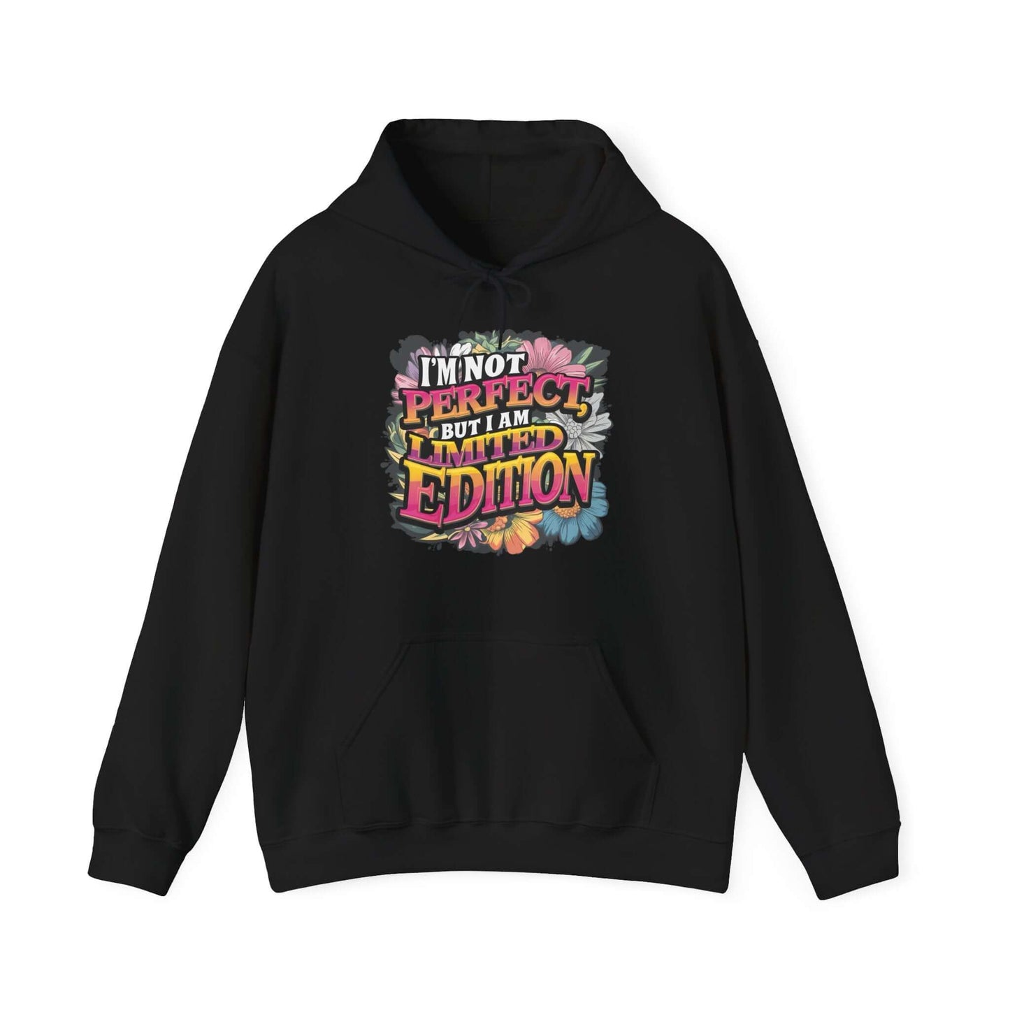 Colorful floral hoodie with quote 'I'm not perfect, but I am limited edition', stylish and cozy design for adults.