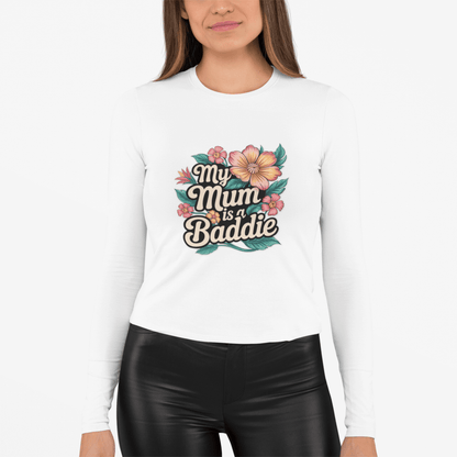 Long sleeve tee with tropical flower design and text 'My Mum is a Baddie', perfect for Mother's Day or birthdays.