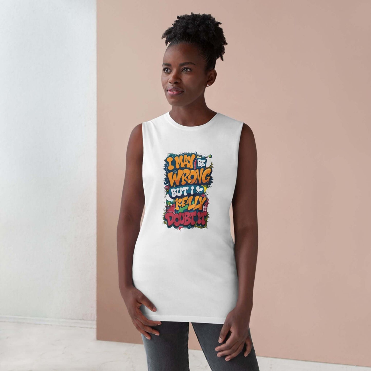 Funny quote tank top with colorful text: 'I may be wrong but I really doubt it', playful and humorous design.