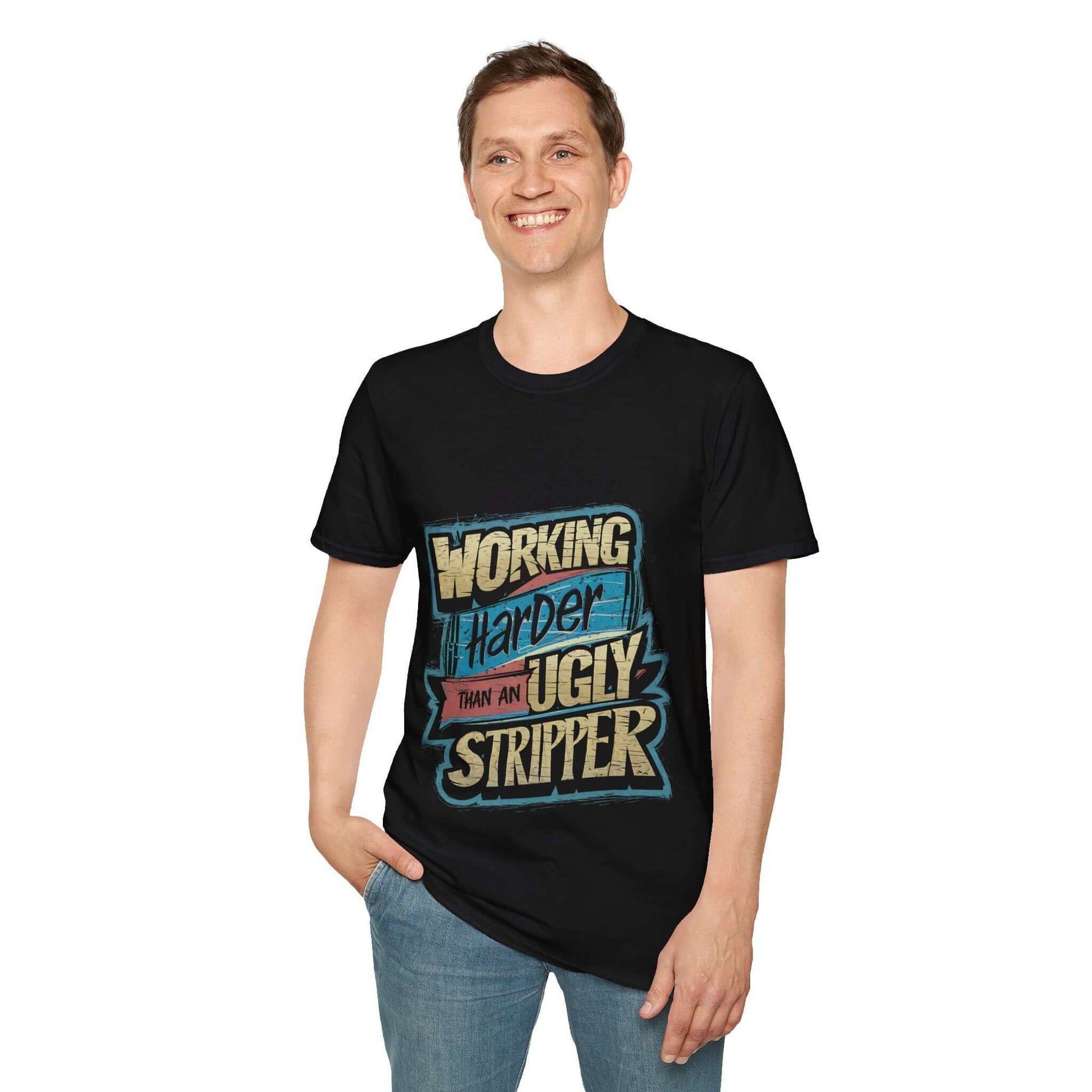 Unisex black t-shirt featuring the funny quote 'Working Harder Than an Ugly Stripper' in colorful design.