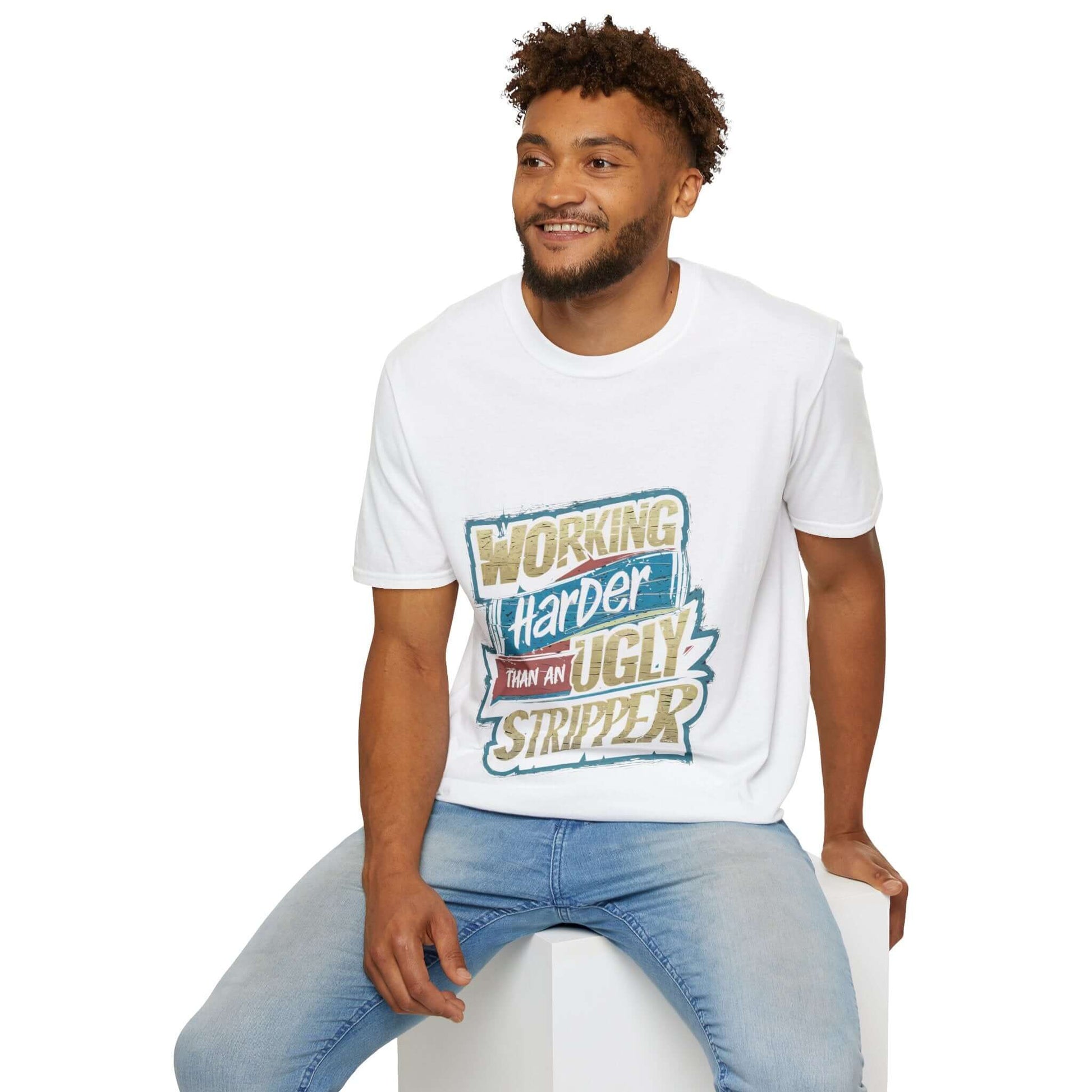 Unisex Funny Quote T-Shirt featuring 'Working Harder Than An Ugly Stripper', perfect for casual humorous style.