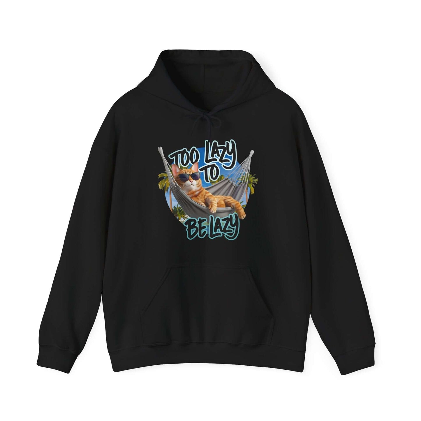 Hooded Sweatshirt Lazy Cat -Too Lazy to be Lazy Design