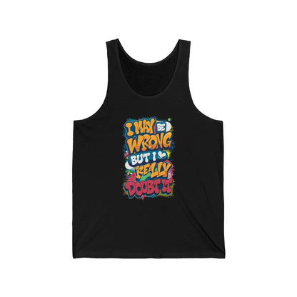 Tank Top - Humorous Typography Design 'I may be wrong, but I really doubt it'