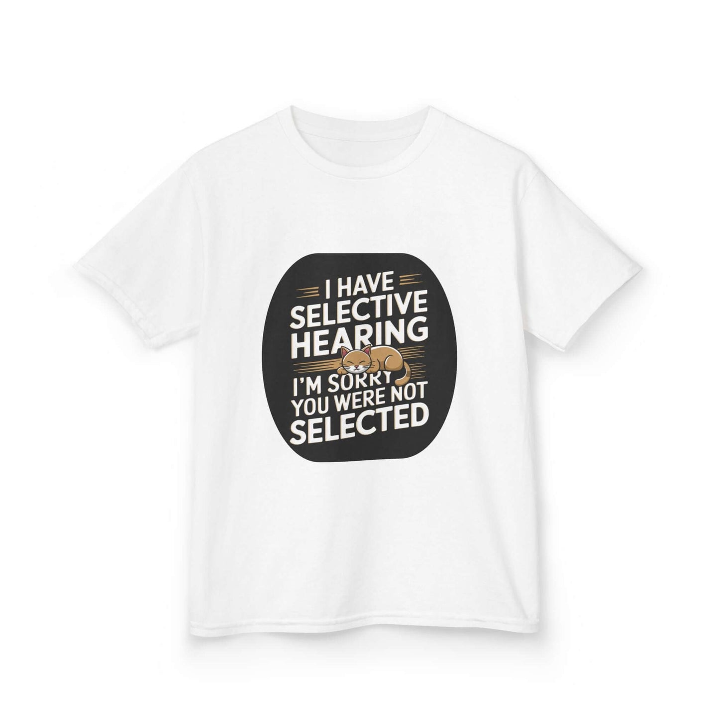 Kids tee featuring a sleeping cat and funny quote 'I have selective hearing I'm sorry you were not selected'.