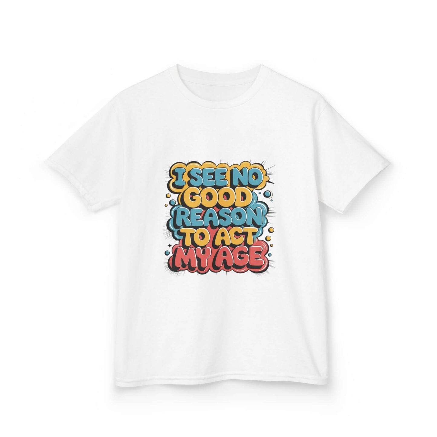 Kids tee with colorful graffiti design and funny quote 'I see no good reason to act my age', perfect for playful kids.