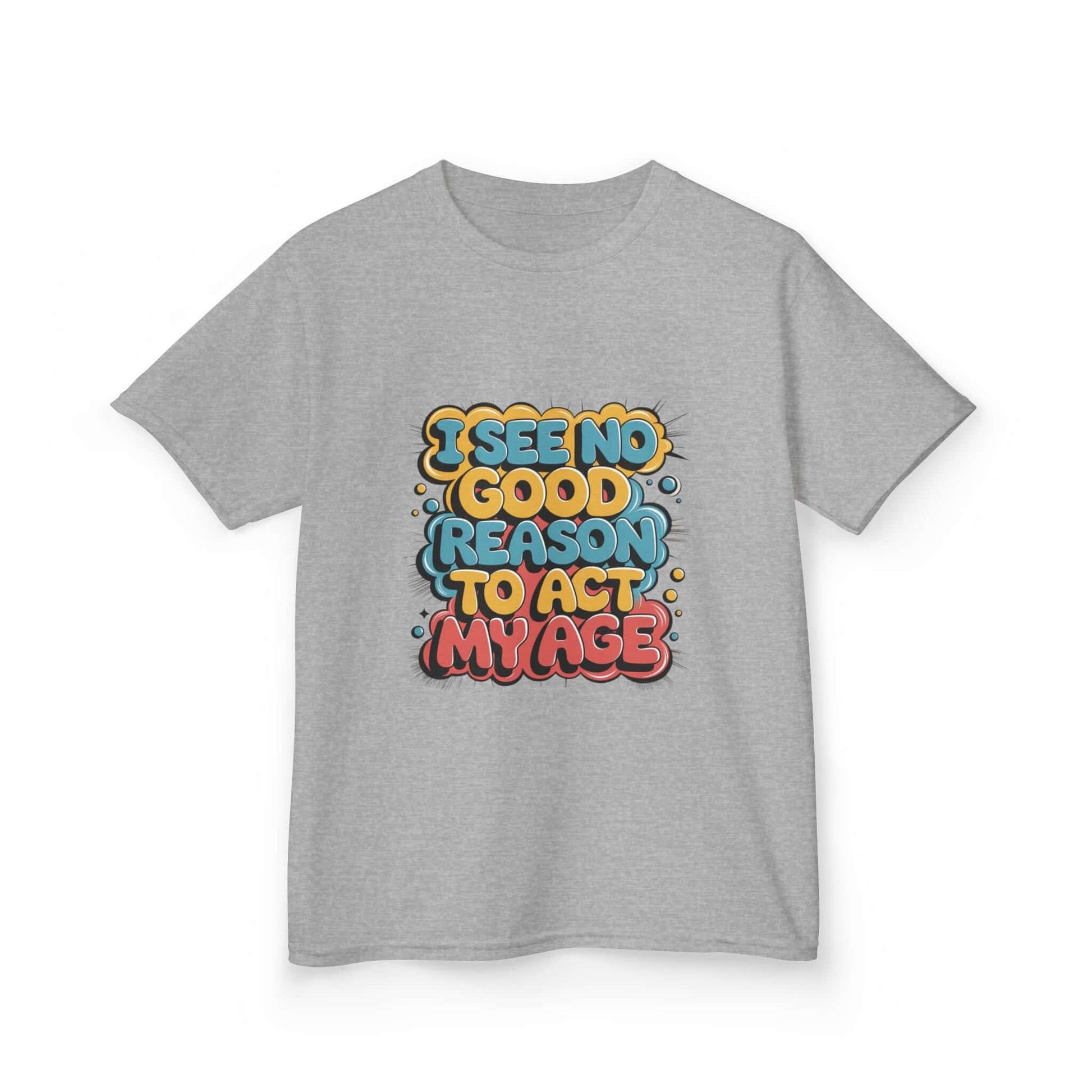 Kids t-shirt in gray featuring colorful graffiti style design with the quote 'I see no good reason to act my age'.