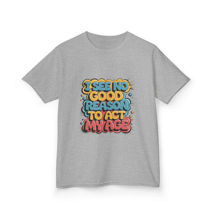Kids t-shirt in gray featuring colorful graffiti style design with the quote 'I see no good reason to act my age'.