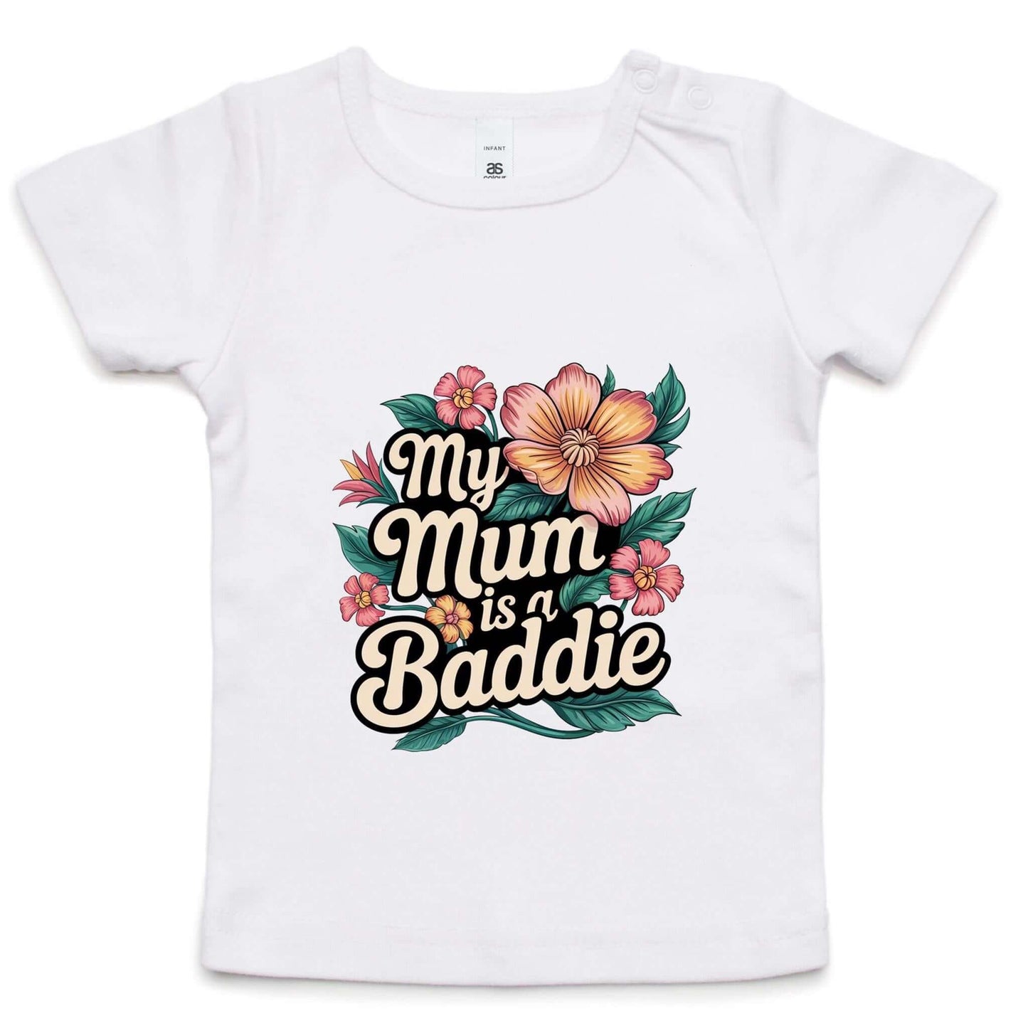 Infants tee featuring tropical flower design with text 'My Mum is a Baddie', perfect for Mother's Day or everyday wear.