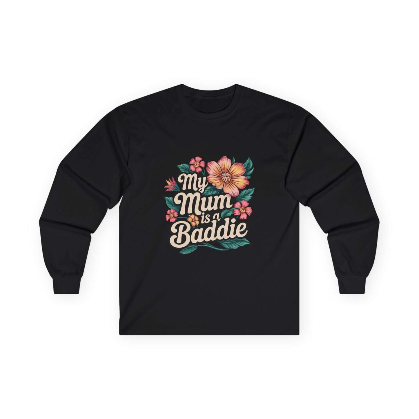 Long sleeve tee with tropical flower design and text 'My Mum is a Baddie', perfect for Mother's Day or birthdays.