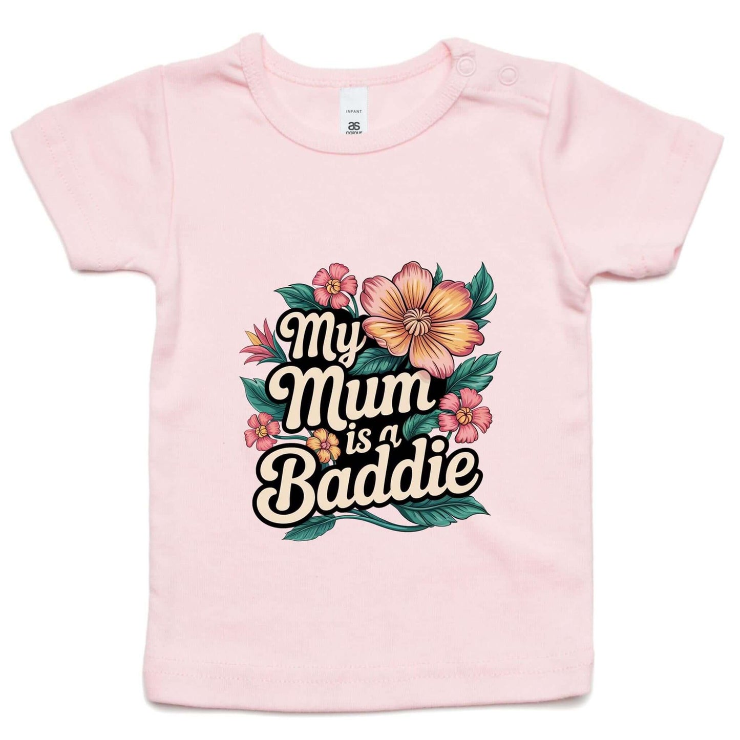 Infant tee with tropical flower design and text 'My Mum is a Baddie', perfect for Mother's Day or birthdays.