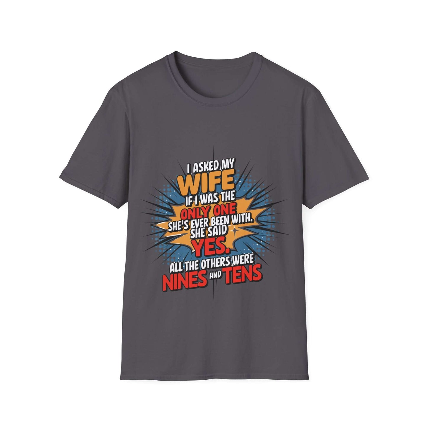 Funny unisex T-shirt with colorful witty quote design, perfect conversation starter for casual outings.