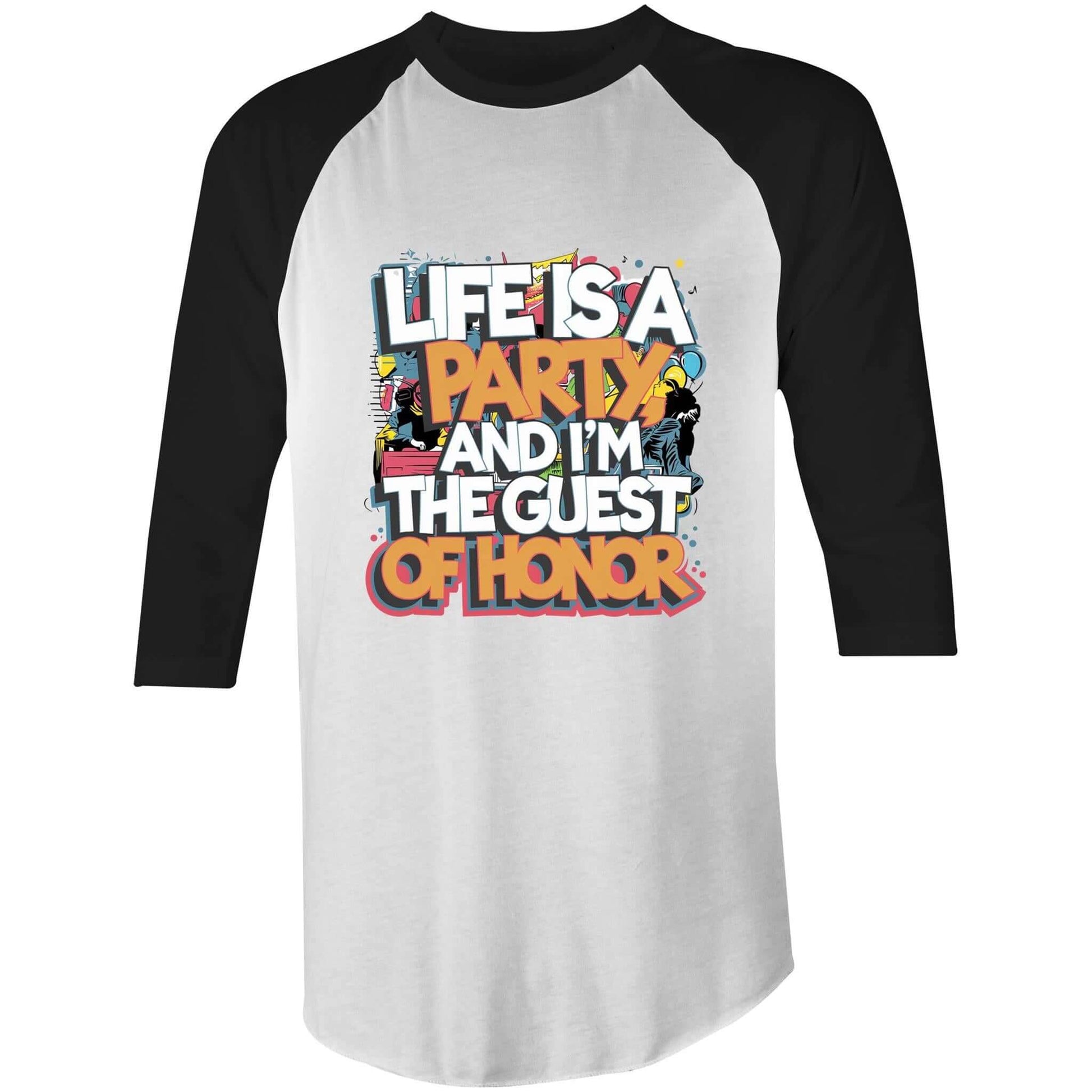 AS Colour funny quote t-shirt with "Life is a Party, and I'm the Guest of Honor" design, 3/4 sleeves, colorful and fun.