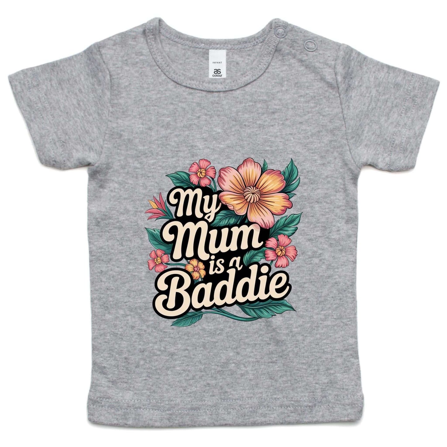 Infant t-shirt with tropical flower design and 'My Mum is a Baddie' text, perfect for Mother's Day or everyday wear.